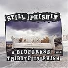 Click here to buy Still Phishin: Bluegrass Tribute to Phish 2 by  Various Artists .