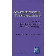 Constructivisme et psychanalyse : D�bat entre Mikkel Borch-Jacobsen et Georges Fischman