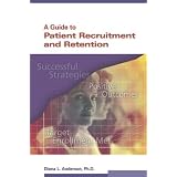 A Guide to Patient Recruitment and Retention