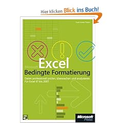 Microsoft Excel: Bedingte Formatierung: Daten professionell pr�fen, �berwachen und analysieren. F�r Excel 97 bis 2007. Mit CD-ROM.