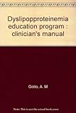 Dyslipopproteinemia education program : clinician's manual