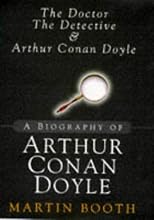 The doctor, the detective and Arthur Conan Doyle : a biography of Arthur Conan Doyle