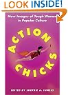 Action Chicks: New Images of Tough Women in Popular Culture