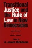 Transitional Justice and the Rule of Law in New Democracies (Title from the Helen Kellogg Institute for International Studies)
