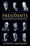Presidents: The Transformation of the American Presidency from Theodore Roosevelt to George W. Bush