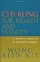 Chi Kung For Health And Vitality: A practical approach to the art of energy