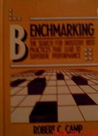 Benchmarking: The Search for Industry Best Practices That Lead to Superior Performance