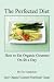 Books : The Perfected Diet - How to Eat Organic Gourmet On $8 a Day