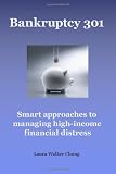 Bankruptcy 301: Managing High-Income Financial Distress