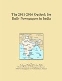 The 2011-2016 Outlook for Daily Newspapers in India