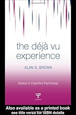 The Deja Vu Experience (Essays in Cognitive Psychology)