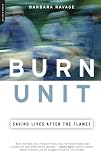 Burn Unit: Saving Lives After the Flames