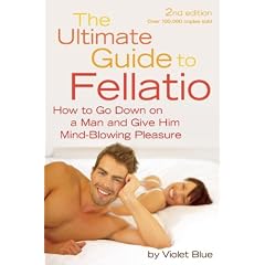The Ultimate Guide to Fellatio: How to Go Down on a Man and Give Him Mind-Blowing Pleasure