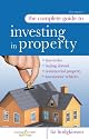 The Complete Guide to Investing in Property