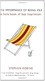 The Importance of Being Idle: A Little Book of Lazy Inspiration