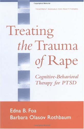 Treating the Trauma of Rape: Cognitive-Behavioral Therapy for PTSD