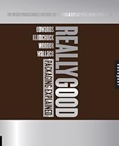 Really Good Packaging Explained: Top Design Professionals Critique 300 Package Designs and Explain What Makes Them Work Really Good Packaging Explained: Top Design Professionals Critique 300 Package Designs and Explain What Makes Them Work