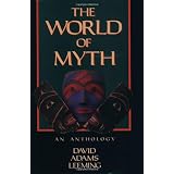 The World of Myth: An Anthology ~ David Adams Leeming