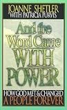 And the Word Came with Power: How God Met and Changed a People Forever