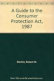 A Guide to the Consumer Protection Act 1987