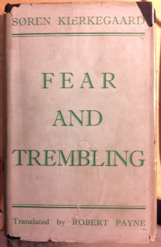 Fear and Trembling: A Dialectical Lyric by Johannes De Silentio