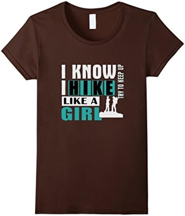 Women's I Know I Hike Like A Girl Try To Keep Up T-Shirt Be the firs Large Brown