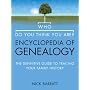 "Who Do You Think You Are?" Encyclopedia of Genealogy: The Definitive Reference Guide to Tracing Your Family History