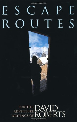 escape routes further adventure writings of david roberts