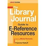 The Library Journal Guide to E-Reference Resources