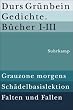 Gedichte. B�cher I-III: Grauzone morgens. Sch�delbasislektion. Falten und Fallen