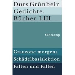 Gedichte. B�cher I-III: Grauzone morgens. Sch�delbasislektion. Falten und Fallen