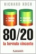 80/20 la formula vincente. Meno lavoro meno fatica, pi� risultati pi� successo