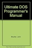 The ultimate DOS programmer's manual