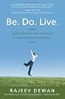 Be. Do. Live.: Ageless Wisdom Meets Modern Know-how in a New Action Plan for Lasting Success