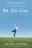 Be. Do. Live.: Ageless Wisdom Meets Modern Know-how in a New Action Plan for Lasting Success