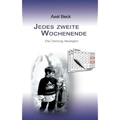 Jedes zweite Wochenende: Ehe, Trennung, Neubeginn