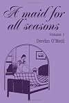 A Maid for All Seasons, Vol. 1
