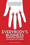 Everybody's business : the unlikely story of how big business can fix the world