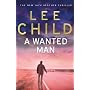 A Wanted Man: (Jack Reacher 17) by Lee Child