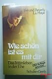 Wie sch&ouml;n ist es mit dir - Das Intimleben in der Ehe - Tim LaHaye, Beverly LaHaye