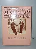 A dictionary of Australian colloquialisms