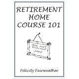 Retirement Home Course 101