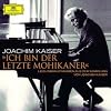 Joachim Kaiser/Ich Bin der Letzte Mohikaner Joachim Kaiser/Ich Bin der Letzte Mohikaner