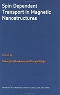 Spin Dependent Transport in Magnetic Nanostructures (Advances in Condensed Matter Science)