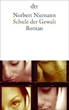 Schule der Gewalt - Norbert Niemann