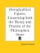 Hieroglyphical Figures: Concerning both the Theory and Practice of the Philosophers Stone