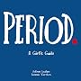 Period.: A Girl's Guide (Lansky, Vicki)