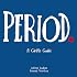 Period.: A Girl's Guide