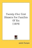 Twenty-Five Cent Dinners For Families Of Six (1879)