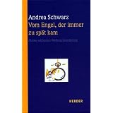 Vom Engel, der immer zu sp�t kam: Meine sch�nsten Weihnachtsm�rchenvon "Andrea Schwarz"